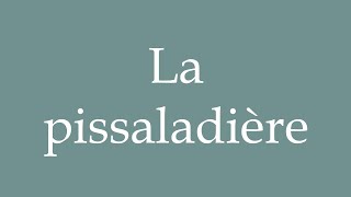 How to Pronounce La pissaladière The pissaladière Correctly in French [upl. by Verlie]