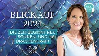 Blick auf 2024 Die Zeit beginnt neu Sonnen und Drachenkraft neues Körperbewusstsein  116 [upl. by Yrrab]