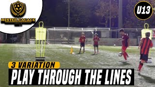 PLAY THROUGH THE LINES  3 Variation  FootballSoccer Training  U12 [upl. by Nad409]