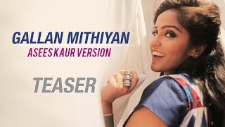 GALLAN MITHIYAN TEASER  Asees Kaur Version [upl. by Pegasus]