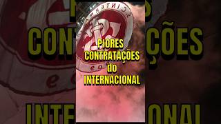 PIORES CONTRATAÇÕES do INTERNACIONAL futebol futebolbrasileiro inter internacional shorts fy [upl. by Stanford633]