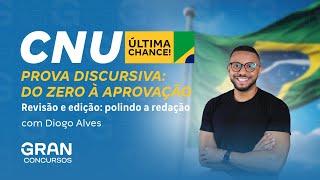 CNU  Prova Discursiva do Zero à Aprovação Revisão e edição polindo a redação [upl. by Bodrogi547]