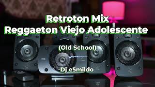 RETROTON MIX REGGAETON VIEJO OLD SCHOOL Adolescente  Daddy Yankee Arcangel y otros  Dj e5mildo [upl. by Solrac]