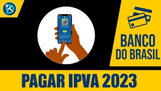 Como Pagar Licenciamento e IPVA 2023 no APP do Banco do Brasil [upl. by Pete]