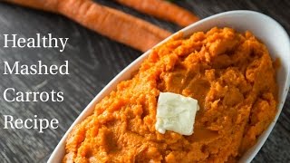 Healthy Mashed Carrots Recipe [upl. by Skantze]