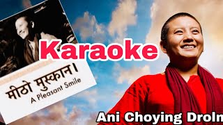 Mitho muskan  Karaoke with lyrics  Ani Choying Deolma [upl. by Marcelline]