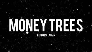 Kendrick Lamar  Money Trees Lyrics [upl. by Dwinnell]