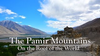 The Pamir Mountains  the Roof of the World [upl. by Mussman87]