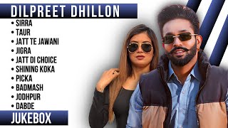 Top 10 songs of Dilpreet DhillonDilpreet Dhillon all songsNew Punjabi songs 2023 dilpreetdhillon [upl. by Aerdnat]