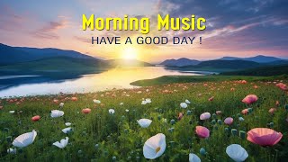 THE BEST MORNING MUSIC  Happy amp Positive Energy  Morning Meditation Music For Stress Relief Relax [upl. by Ryle283]