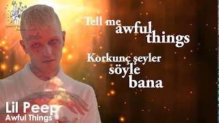 Lil Peep  Awful Things  with Lyrics  Türkçe Altyazı  Türkçe Çeviri [upl. by Duffie543]