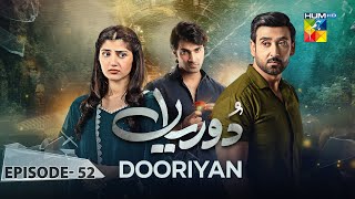 Dooriyan  Episode 52  14th February 2024  Sami Khan Maheen Siddiqui Ahmed Taha Ghani   HUM TV [upl. by Mannos837]