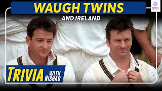 Waugh Brothers Playing for Ireland  Trivia with Nishad [upl. by Idrahs]