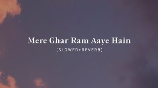 Mere Ghar Ram Aaye Hain Slowed  Reverb  Radhe Lofi [upl. by Varien]