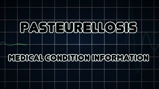 Pasteurellosis Medical Condition [upl. by Brunell]