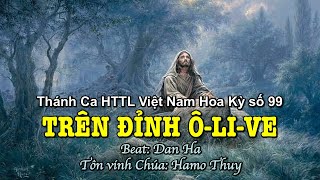 99 Trên Đỉnh Núi Ôlive  Hamo Thuy [upl. by Einotna]