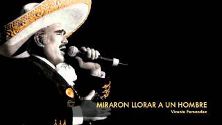 Vicente Fernandez  Miraron Llorar A Un Hombre [upl. by Murial185]