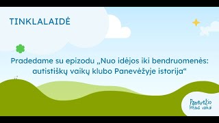 „Nuo idėjos iki bendruomenės autistiškų vaikų klubo Panevėžyje istorija“  1 epizodas [upl. by Solhcin]