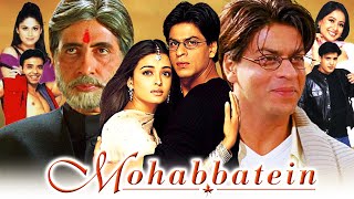 Mohabbatein Full Movie HD  Shah Rukh Khan Amitabh Bachchan Aishwarya Rai  Review amp Facts 1080p [upl. by Artap731]