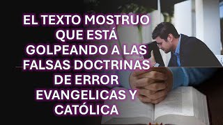 EL TEXTO MOSTRUO QUE ESTÁ GOLPEANDO A LAS FALSAS DOCTRINAS DE ERROR EVANGELICAS Y CATÓLICA [upl. by Ellennod]