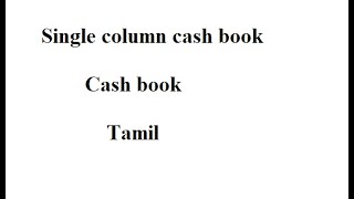 Single column cash book  Tamil  Sai Ganesh [upl. by Alene]