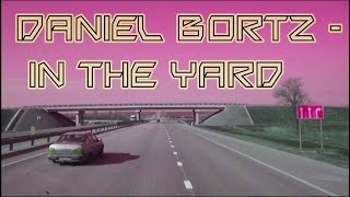 Daniel Bortz  In the Yard [upl. by Halla]