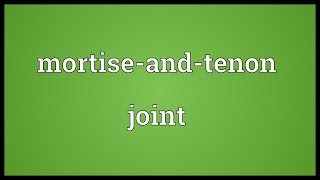 Mortiseandtenon joint Meaning [upl. by Genia217]