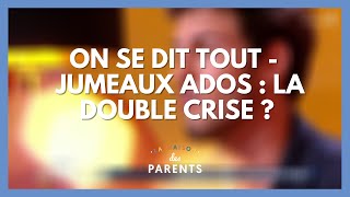 Jumeaux ados  la double crise  On se dit tout   La Maison des parents LMDP [upl. by Valoniah642]