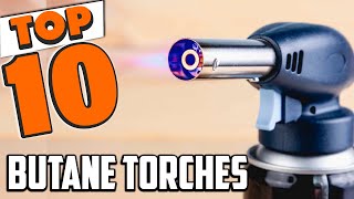 Best Butane Torche In 2024  Top 10 New Butane Torches Review [upl. by Nahallac]