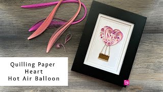 How to Make a Quilling Paper Heart Hot Air Balloon  Valentines Day Paper Crafts [upl. by Byrdie587]