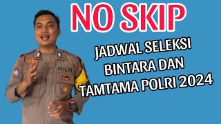 JADWAL SELEKSI BINTARA DAN TAMTAMA POLRI 2024  NO SKIP penerimaanpolri2024 penerimaanpolri [upl. by Suiraj6]