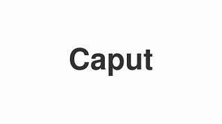 How to Pronounce quotCaputquot [upl. by Ayel813]