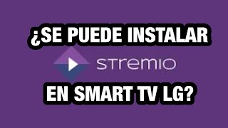 ¿ SE PUEDE INSTALAR STREMIO EN SMART TV LG [upl. by Adnical]