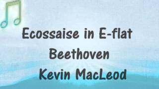 ECOSSAISE IN EFLAT Beethoven  Kevin MacLeod RoyaltyFree Classical Music [upl. by Vitus917]