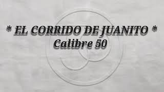 Calibre 50 EL CORRIDO DE JUANITO karaoke reeditado [upl. by Kcir]