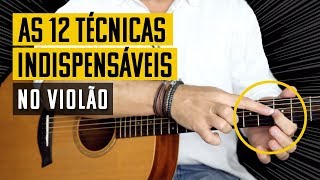 12 TÉCNICAS DE VIOLÃO que todo mundo deveria saber [upl. by Eceerahs]