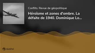 Héroïsme et zones dombre La défaite de 1940 Dominique Lormier [upl. by Yddeg452]