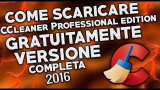 TUTORIALCome scaricare CCleaner Professional Edition 2018 Gratis [upl. by Elvis]