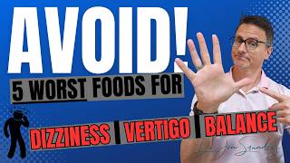 5 WORST Foods for Dizziness Vertigo and Balance Problems AVOID THEM  Dr Jon Saunders [upl. by Paver]