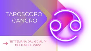 CANCRO♋ OROSCOPO SETTIMANALE 0511 SETTEMBRE 2022 [upl. by Narra]