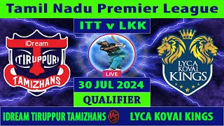 IDream Tiruppur Tamizhans vs Lyca Kovai Kings  ITT vs LKK  Tamil Nadu Premier League 2024 Live [upl. by Avle]