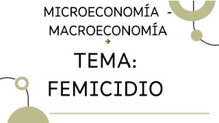 Microeconomía y macroeconomía Femicidio [upl. by Cul]