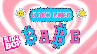 KIDZ BOP Kids  Good Luck Babe Lyric Video [upl. by Aubree]