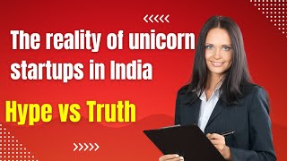 The Reality of Unicorn Startups in India Hype vs Truth 📈💰 [upl. by Arthur]