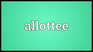 Allottee Meaning [upl. by Alleber709]