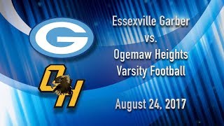 Essexville Garber vs Ogemaw Heights Varsity Football  August 24 2017 [upl. by Buderus]