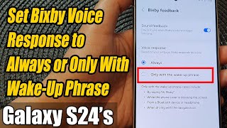 Galaxy S24S24Ultra How to Set Bixby Voice Response to Always or Only With WakeUp Phrase [upl. by Philis]