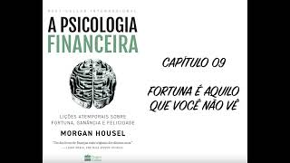 A PSICOLOGIA FINANCEIRA  CAPÍTULO 9 FORTUNA É AQUILO QUE VOCÊ NÃO VÊ  MORGAN HOUSEL [upl. by Liek]