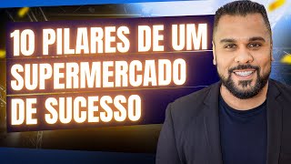 10 PILARES DE UM SUPERMERCADO DE SUCESSO [upl. by Parthen852]