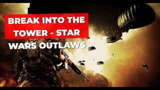 Break into the tower  Star Wars Outlaws [upl. by Alinna]